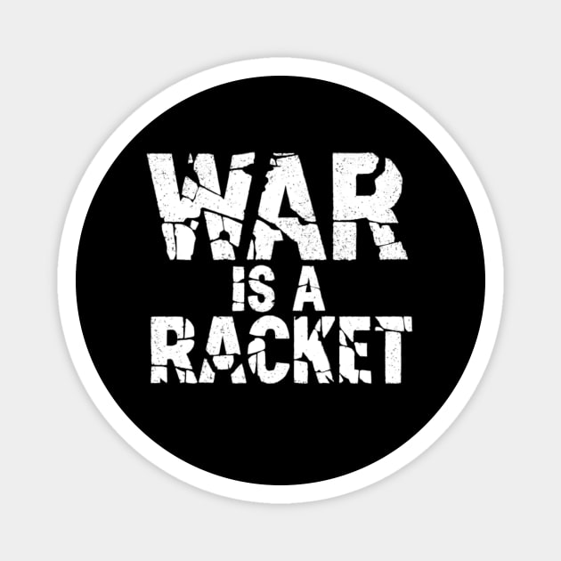 War is A Racket - Major General Smedley Butler Quote Magnet by BubbleMench